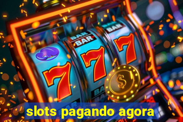 slots pagando agora